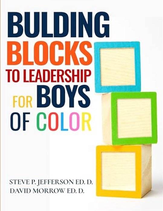 Building Blocks To Leadership For Young Boys Of Color: Elementary School Edition-..
