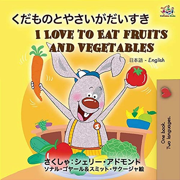 I Love To Eat Fruits And Vegetables (Japanese English Bilingual Book)-..