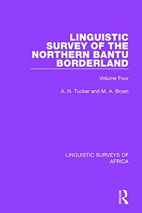 Linguistic Survey Of The Northern Bantu Borderland: Volume Four-..