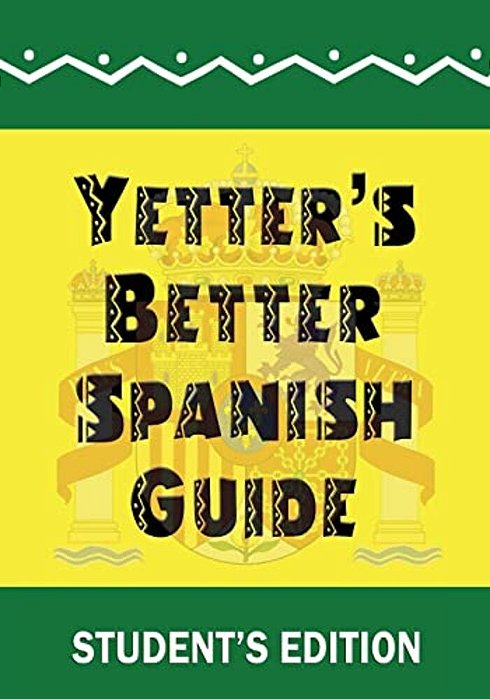Yetter's Better Spanish Guide Student's Edition-..