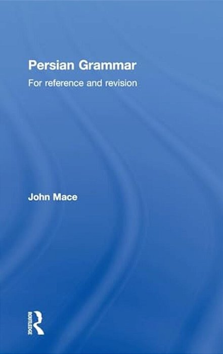 Persian Grammar: For Reference And Revision-..