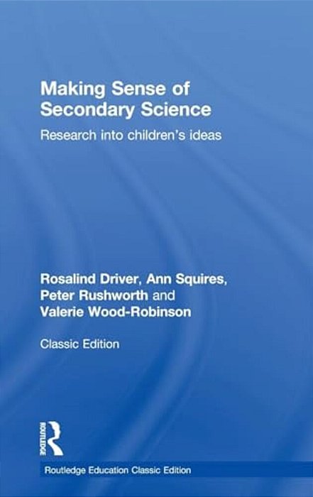 Making Sense Of Secondary Science: Research Into Children's Ideas-..
