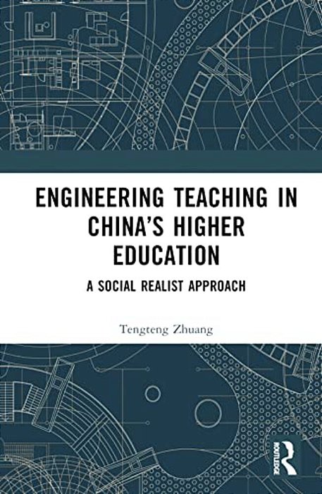 Engineering Teaching In China's Higher Education: A Social Realist Approach-..