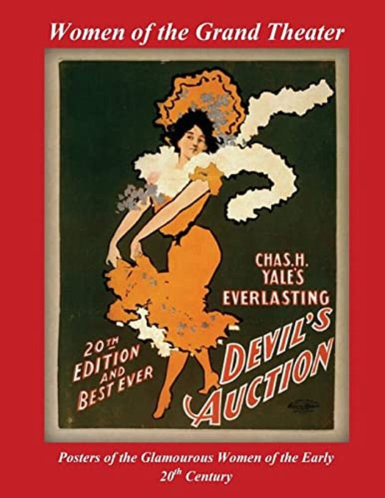 Women Of The Grand Theater: Posters Of The Glamorous Women Of The Early 20Th Century-..