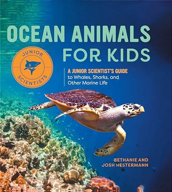 Ocean Animals For Kids: A Junior Scientist's Guide To Whales, Sharks, And Other Marine Life-..
