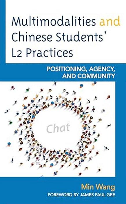 Multimodalities And Chinese Students' L2 Practices: Positioning, Agency, And Community-..