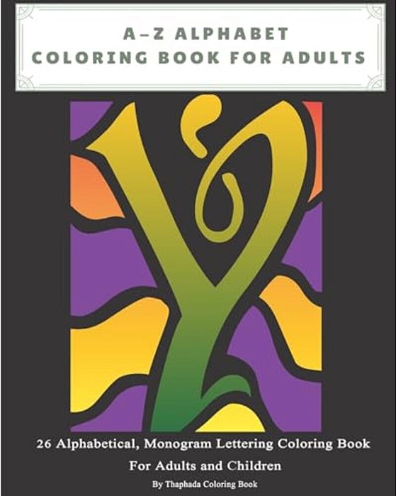 A-z Alphabet Coloring Book For Adults: 26 Alphabetical, Monogram Lettering Coloring Book For Adults And Children-..