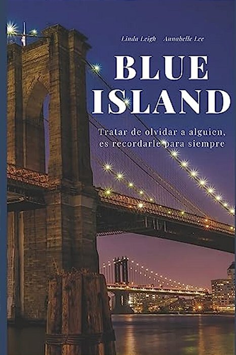 Blue Island: Tratar De Olvidar A Alguien, ES Recordarle Para Siempre-..