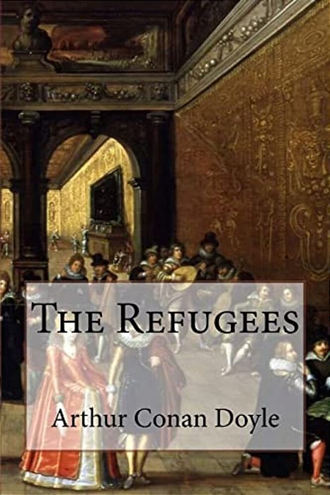 The Refugees Arthur Conan Doyle-..