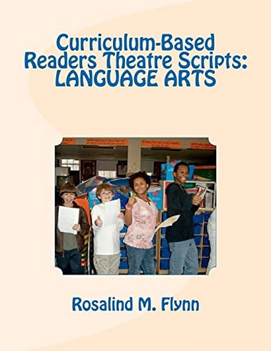 Curriculum-Based Readers Theatre Scripts: Language Arts-..
