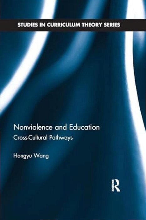 Nonviolence And Education: Cross-Cultural Pathways-..