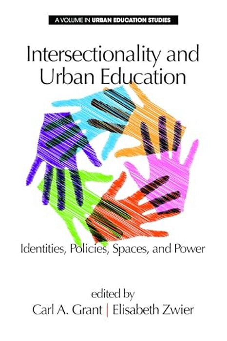 Intersectionality And Urban Education: Identities, Policies, Spaces & Power-..