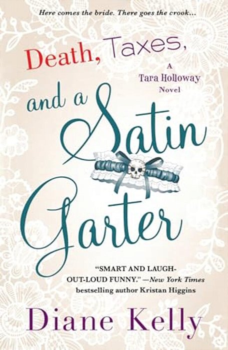 Death, Taxes, And A Satin Garter: A Tara Holloway Novel-..