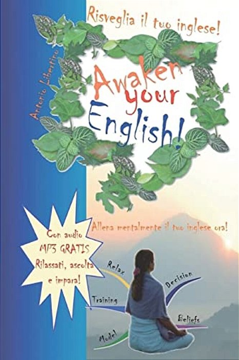 Risveglia Il Tuo Inglese! Awaken Your English!: Allena Mentalmente Il Tuo Inglese Ora!-..