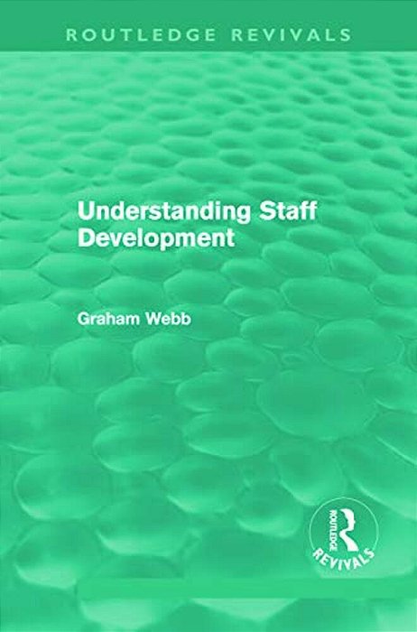 Understanding Staff Development (Routledge Revivals)-..