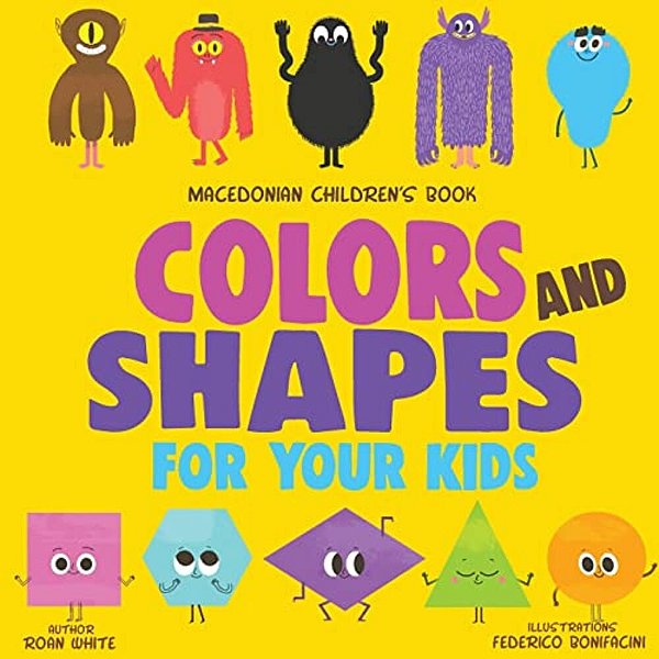 Macedonian Children's Book: Colors And Shapes For Your Kids-..