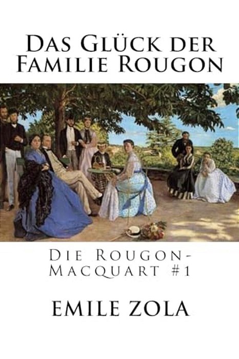 Das Glück Der Familie Rougon: Die Rougon-Macquart #1-..