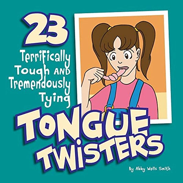 Twenty-Three Terrifically Tough And Tremendously Tying Tongue Twisters-..