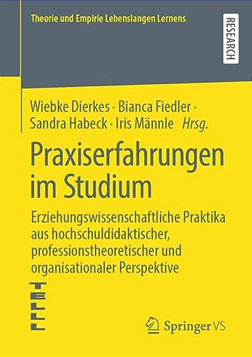 Praxiserfahrungen Im Studium: Erziehungswissenschaftliche Praktika Aus Hochschuldidaktischer, Professionstheoretischer Und Organisationaler Perspektiv-..