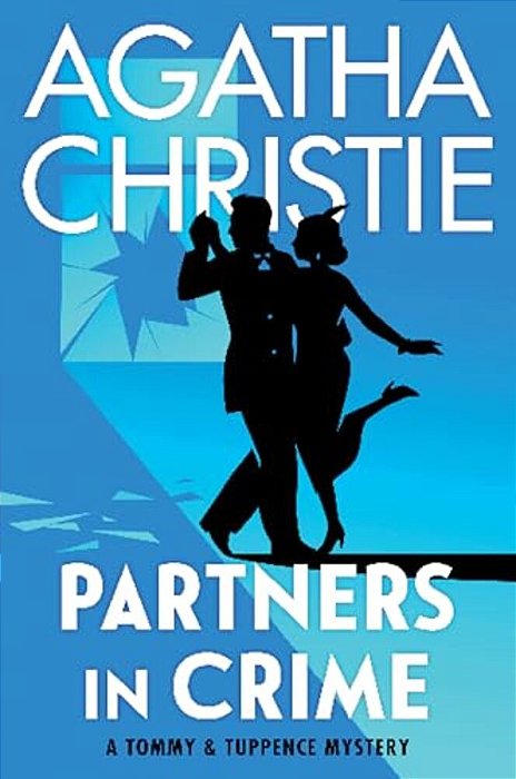 Partners In Crime: A Tommy And Tuppence Collection: The Official Authorized Edition-..