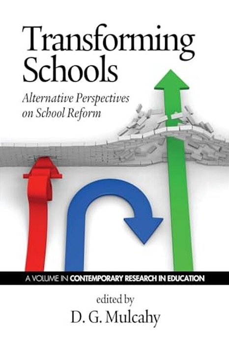 Transforming Schools: Alternative Perspectives On School Reform-..