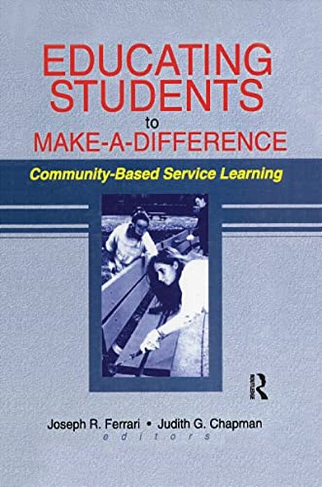Educating Students To Make A Difference: Community-Based Service Learning-..