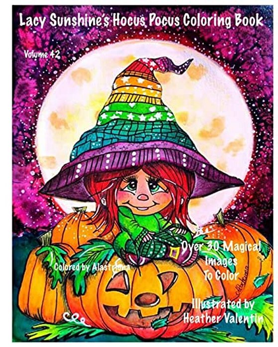 Lacy Sunshine's Hocus Pocus Coloring Book: Whimsical Magical Witches Halloween And More Volume 42 Heather Valentin-..