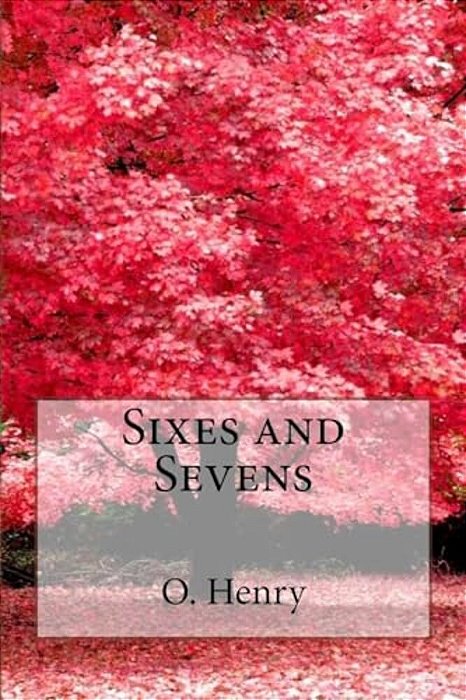 Sixes And Sevens O. Henry-..