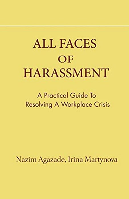All Faces Of Harassment: Practical Guide To Resolving Workplace Crisis-..