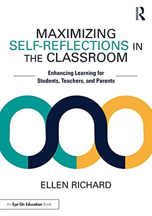 Maximizing Self-Reflections In The Classroom: Enhancing Learning For Students, Teachers, And Parents-..