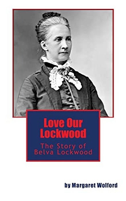 Love Our Lockwood: The Story Of Belva Lockwood-..