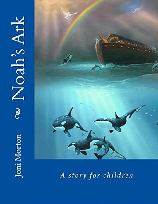 Noah's Ark: A Story For Children-..