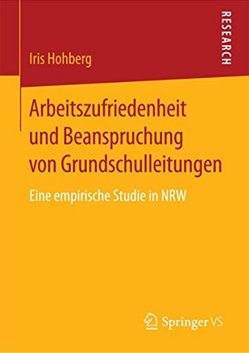 Arbeitszufriedenheit Und Beanspruchung Von Grundschulleitungen: Eine Empirische Studie In Nrw-..