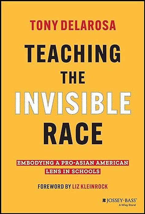 Teaching The Invisible Race: Embodying A Pro-Asian American Lens In Schools-..