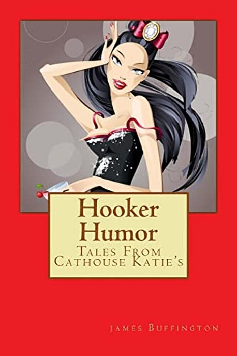 Hooker Humor: Tales From Cathouse Katie's-..