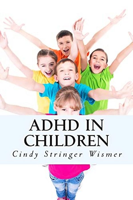 Adhd In Children: The Complete Guide. -..