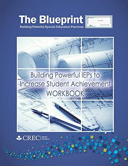 The Blueprint: Building Powerful Ieps To Increase Student Achievement-..