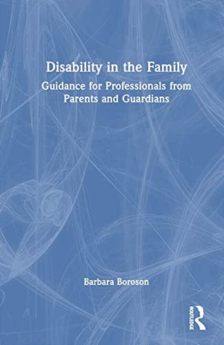 Disability In The Family: Guidance For Professionals From Parents And Guardians-..