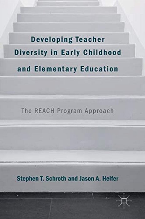 Developing Teacher Diversity In Early Childhood And Elementary Education: The Reach Program Approach-..