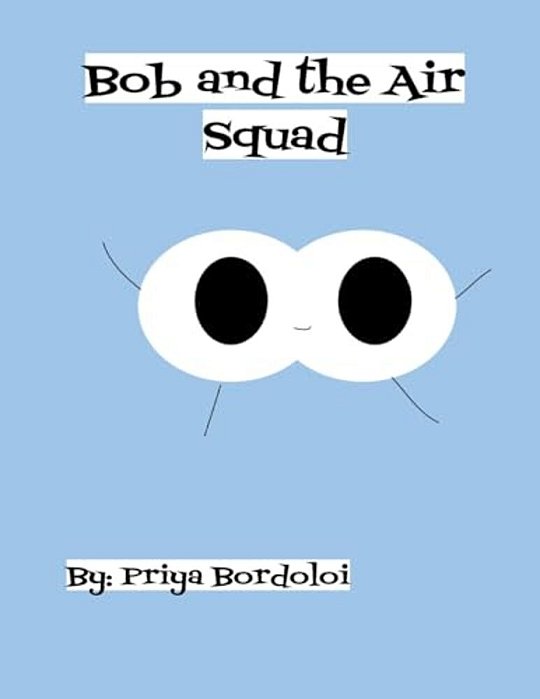 Bob And The Air Squad: An Introduction To The Respiratory System-..