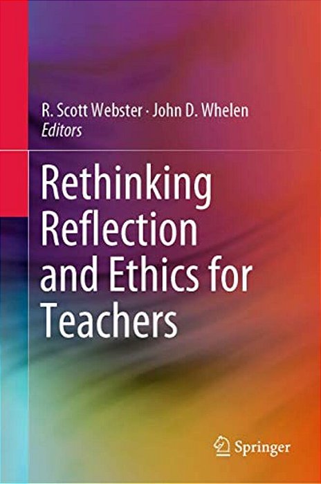Rethinking Reflection And Ethics For Teachers-..