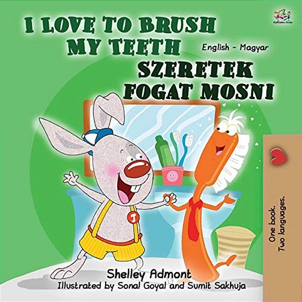 I Love To Brush My Teeth (English Hungarian Bilingual Book For Kids)-..