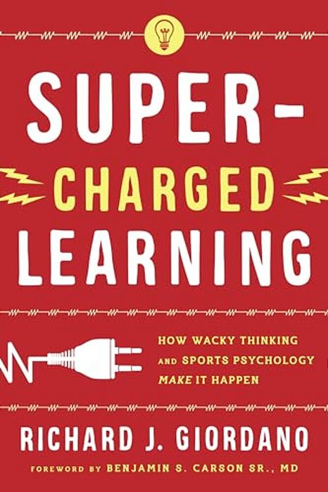 Super-Charged Learning: How Wacky Thinking And Sports Psychology Make It Happen-..