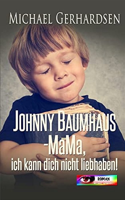 Johnny Baumhaus - Mama, Ich Kann Dich Nicht Liebhaben!-..