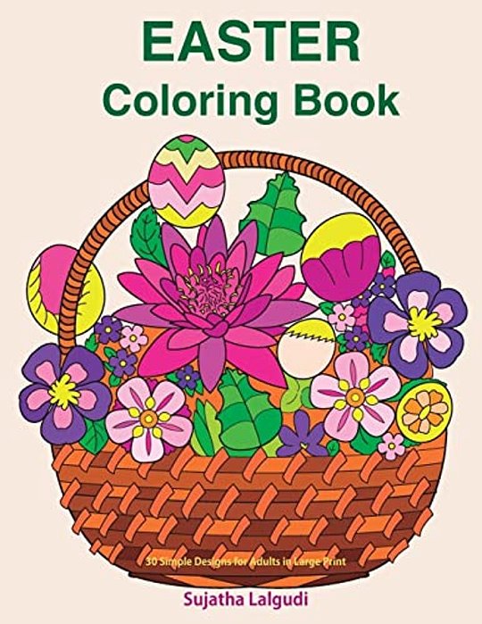 Easter Coloring Book: 30 Simple Designs For Adults In Large Print: Easy Coloring For Seniors And Beginners, Large Pictures Of Easter Eggs An-..