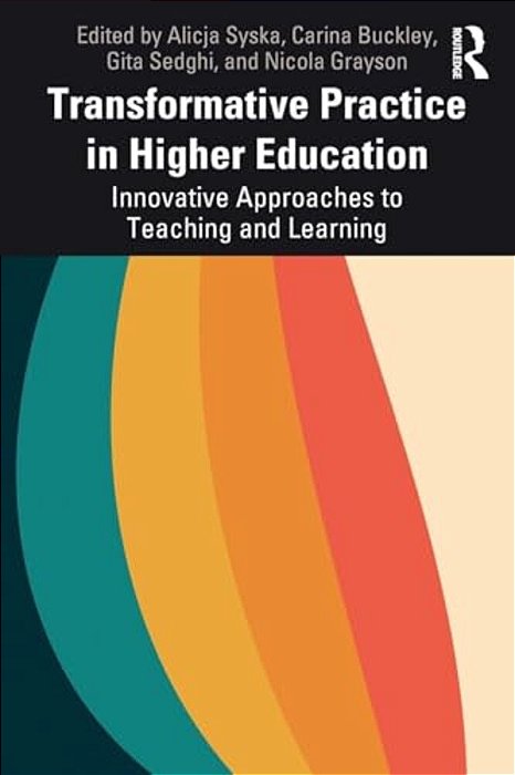 Transformative Practice In Higher Education: Innovative Approaches To Teaching And Learning-..