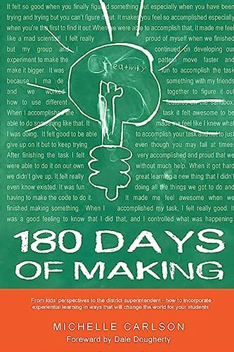 180 Days Of Making: How To Incorporate Experiential Learning In Ways That Will Change The World For Your Students-..