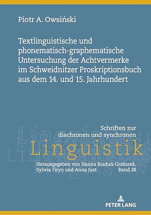 Textlinguistische Und Phonematisch-Graphematische Untersuchung Der Achtvermerke Im Schweidnitzer Proskriptionsbuch Aus Dem 14. Und 15. Jahrhundert-..