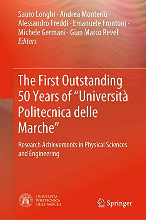 The First Outstanding 50 Years Of "Università Politecnica Delle Marche": Research Achievements In Physical Sciences And Engineering-..