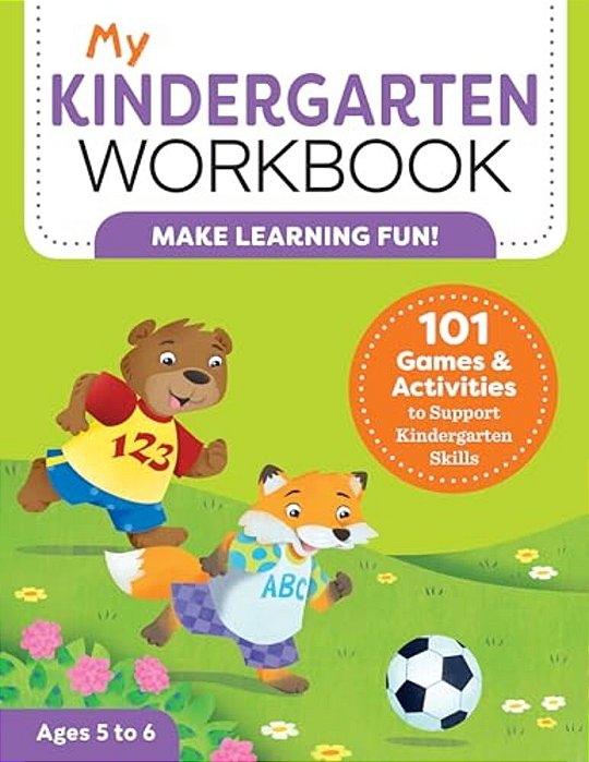 My Kindergarten Workbook: 101 Games And Activities To Support Kindergarten Skills-..